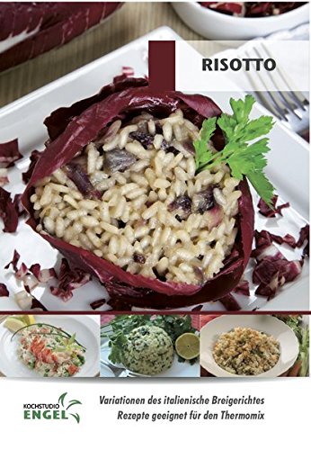 Risotto – Rezepte geeignet für den Thermomix: Variationen des italienischen Breigerichtes