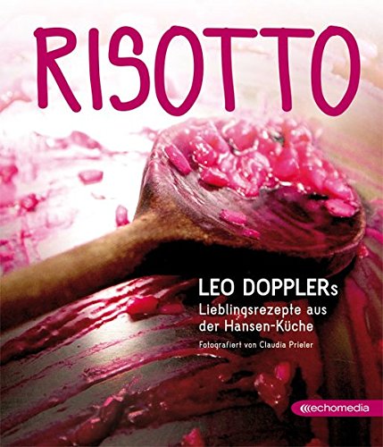 Risotto: Leo Dopplers Lieblingsrezepte aus der Hansen-Küche